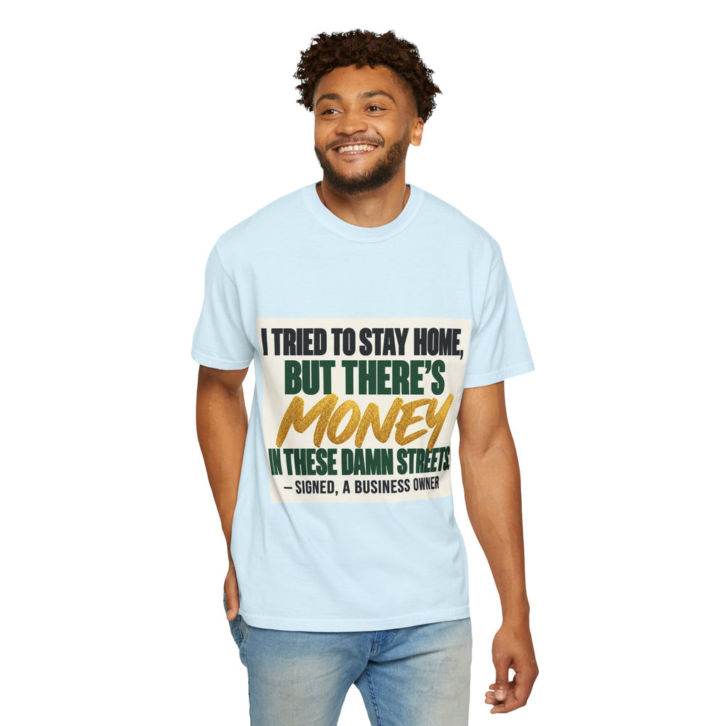 Money in These Damn Streets T-Shirt — Funny Small-Business Owner Tee