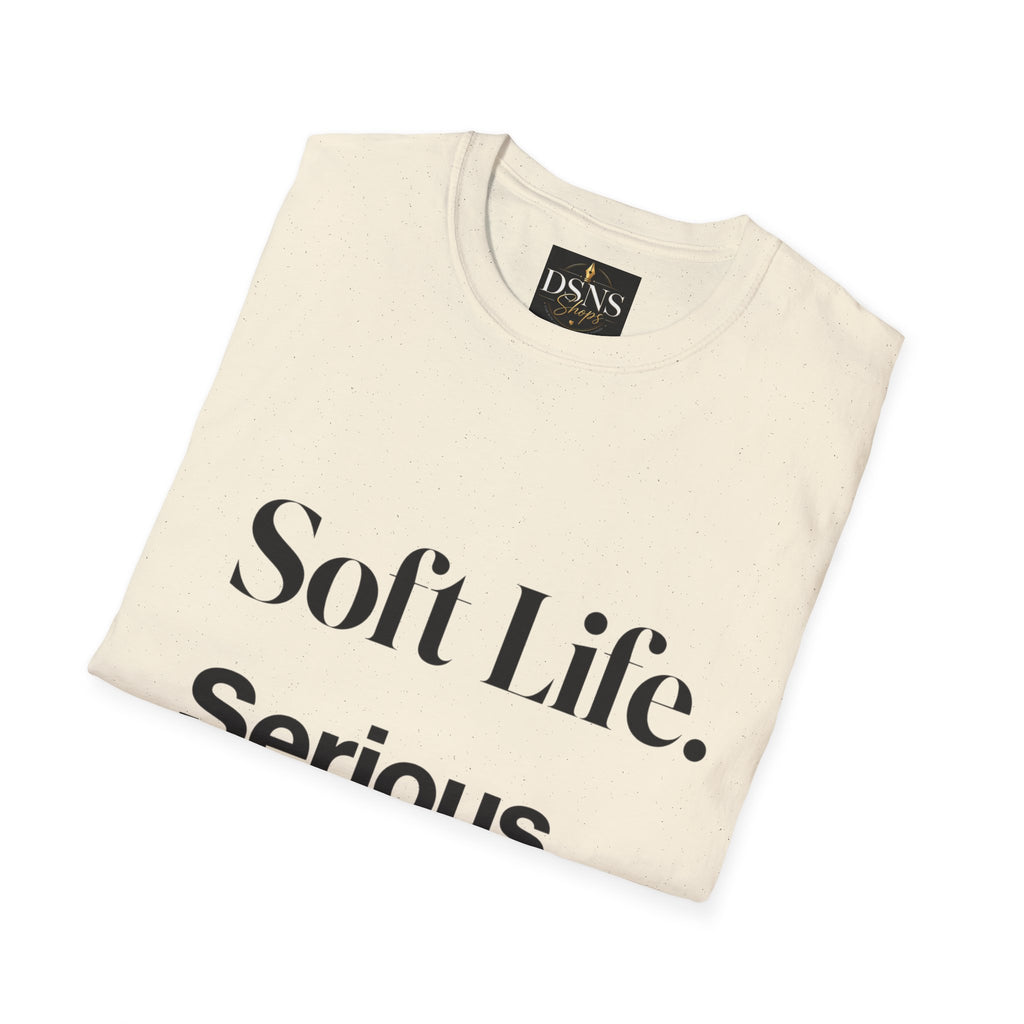 Soft Life. Serious Business. Unisex T-Shirt — Entrepreneur &amp; Business Owner Graphic Tee