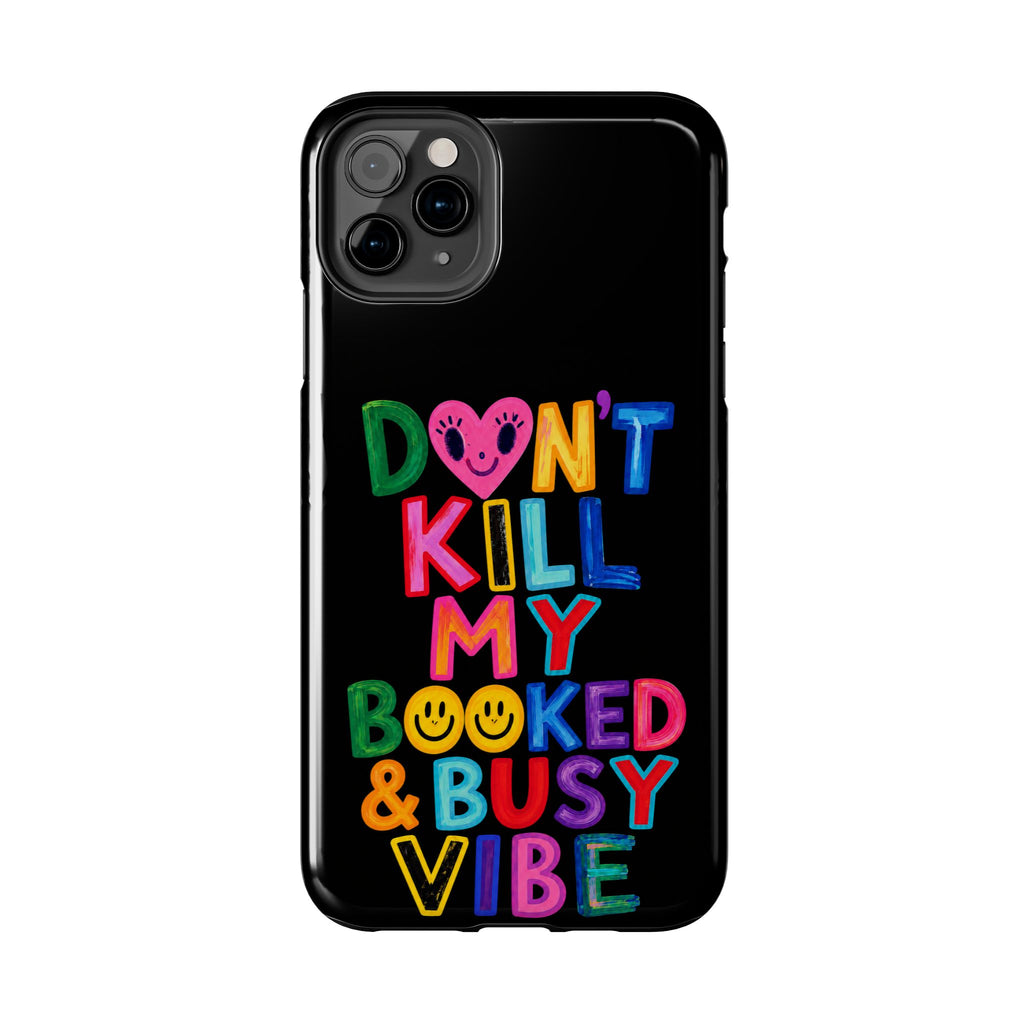 Tough Phone Case — “Don’t Kill My Booked & Busy Vibe” Colorful Protective Cover