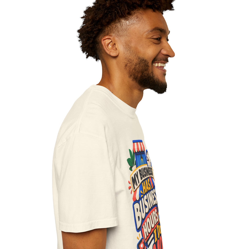 Funny Small Business Owner T-Shirt — “My Business Has Business Hours, I Do Not” Graphic Tee