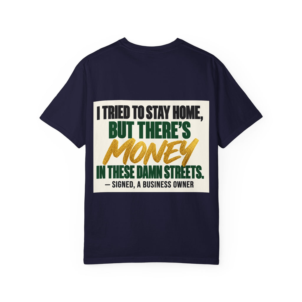 Money in These Damn Streets T-Shirt — Funny Small-Business Owner Tee