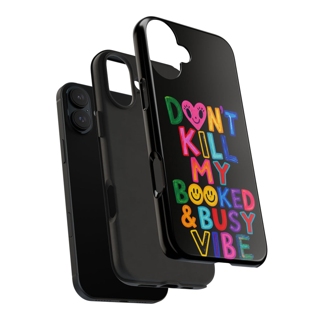 Tough Phone Case — “Don’t Kill My Booked & Busy Vibe” Colorful Protective Cover
