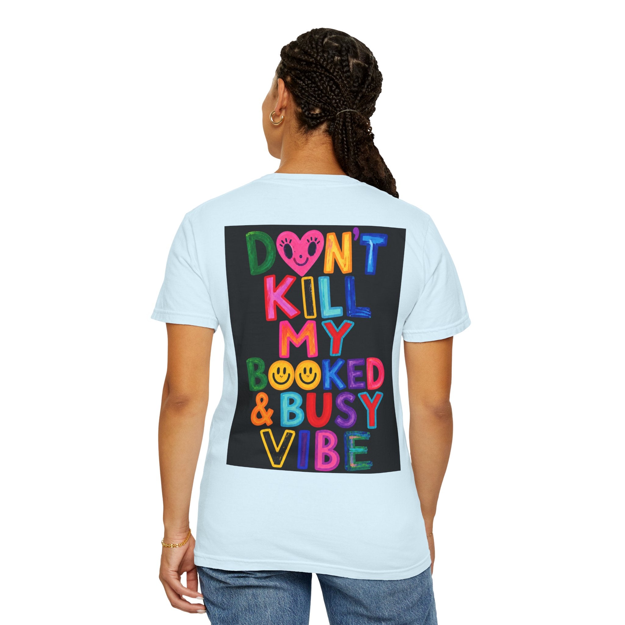 Don’t Kill My Booked & Busy Vibe Garment-Dyed T-Shirt | Colorful Entrepreneur Tee