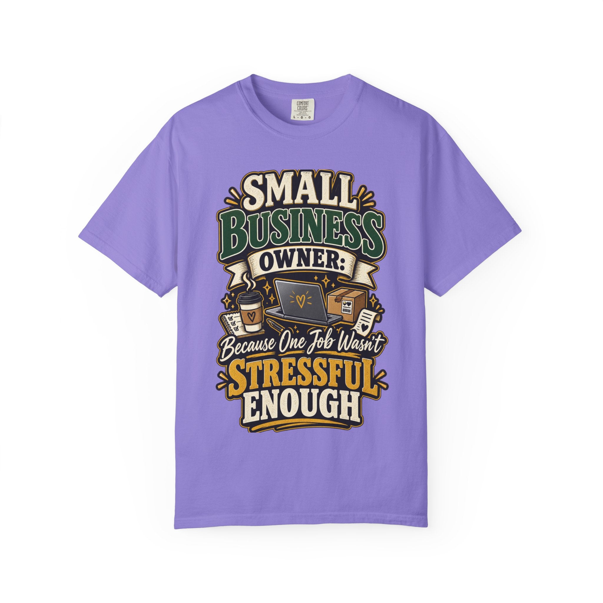 Small Business Owner Funny T-Shirt — “Because One Job Wasn’t Stressful Enough” Graphic Tee