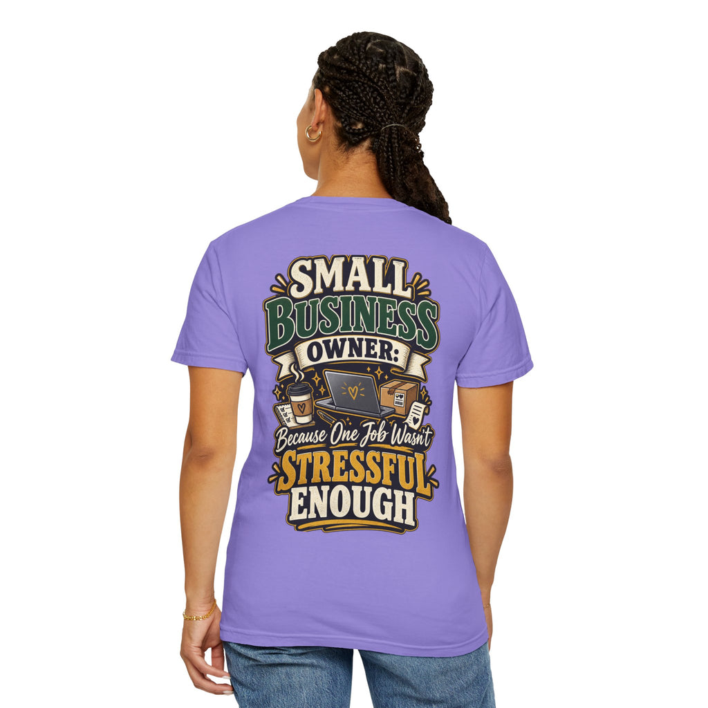 Small Business Owner Funny T-Shirt — “Because One Job Wasn’t Stressful Enough” Graphic Tee