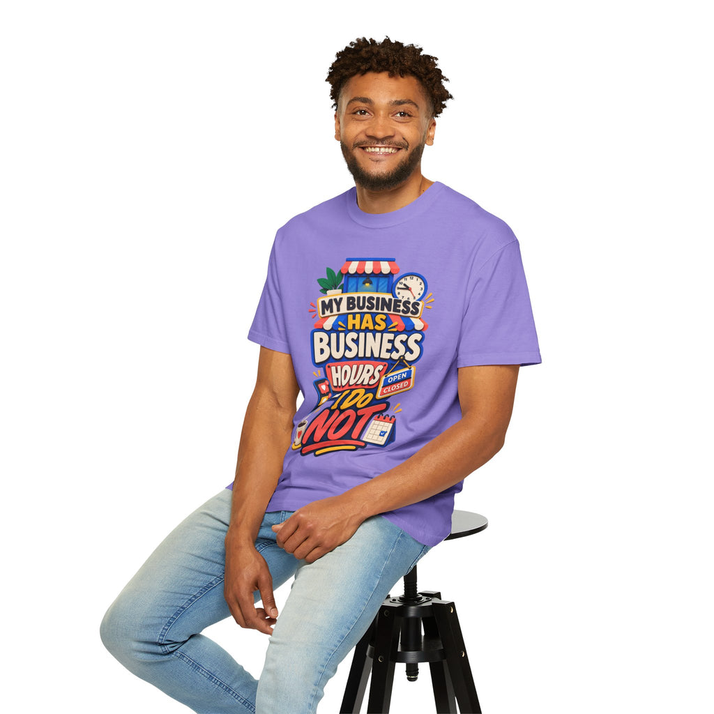 Funny Small Business Owner T-Shirt — “My Business Has Business Hours, I Do Not” Graphic Tee