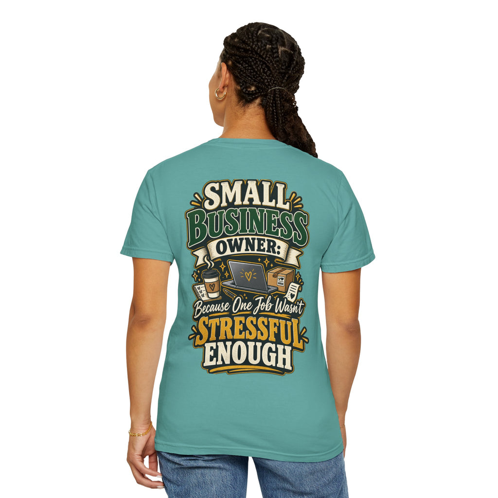 Small Business Owner Funny T-Shirt — “Because One Job Wasn’t Stressful Enough” Graphic Tee