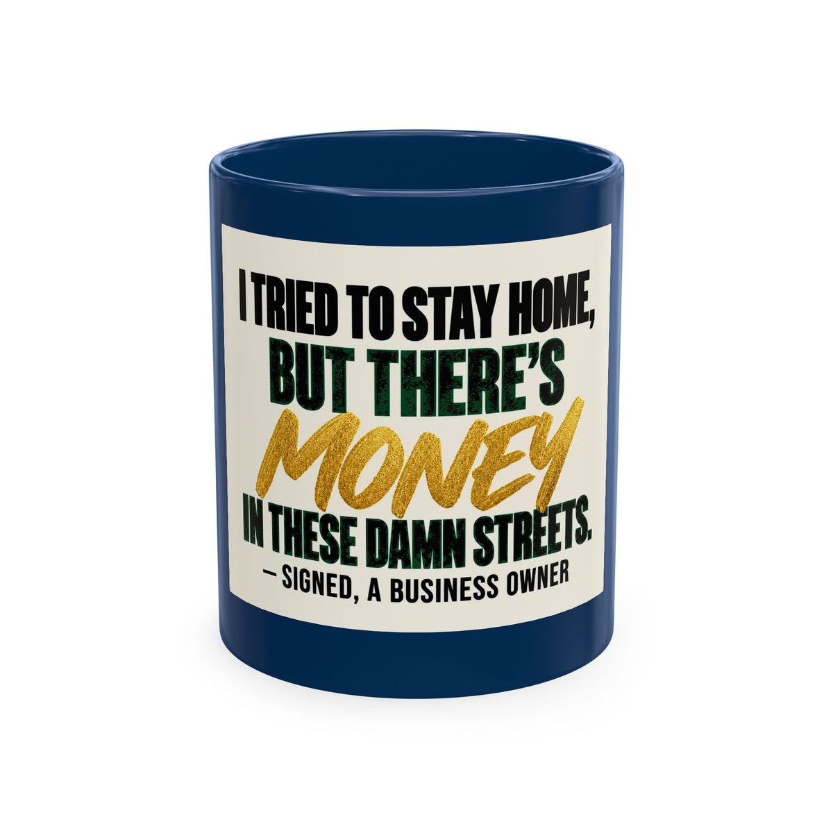 Money in These Damn Streets Mug — Funny Small-Business Owner Coffee Cup