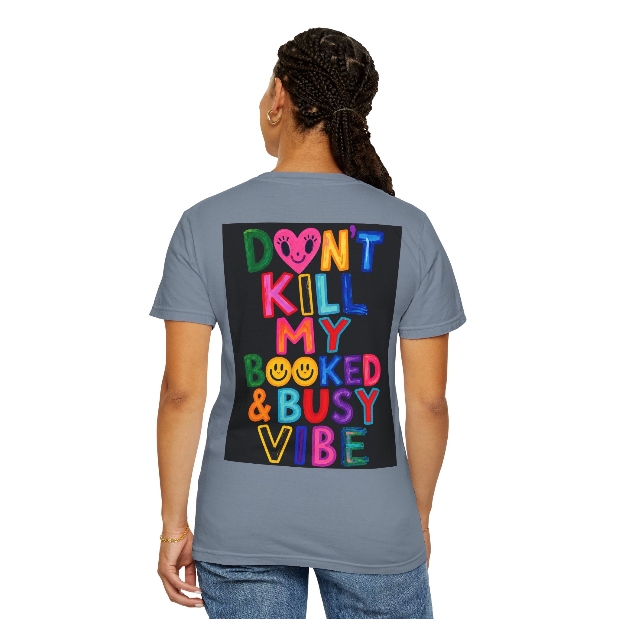 Don’t Kill My Booked & Busy Vibe Garment-Dyed T-Shirt | Colorful Entrepreneur Tee