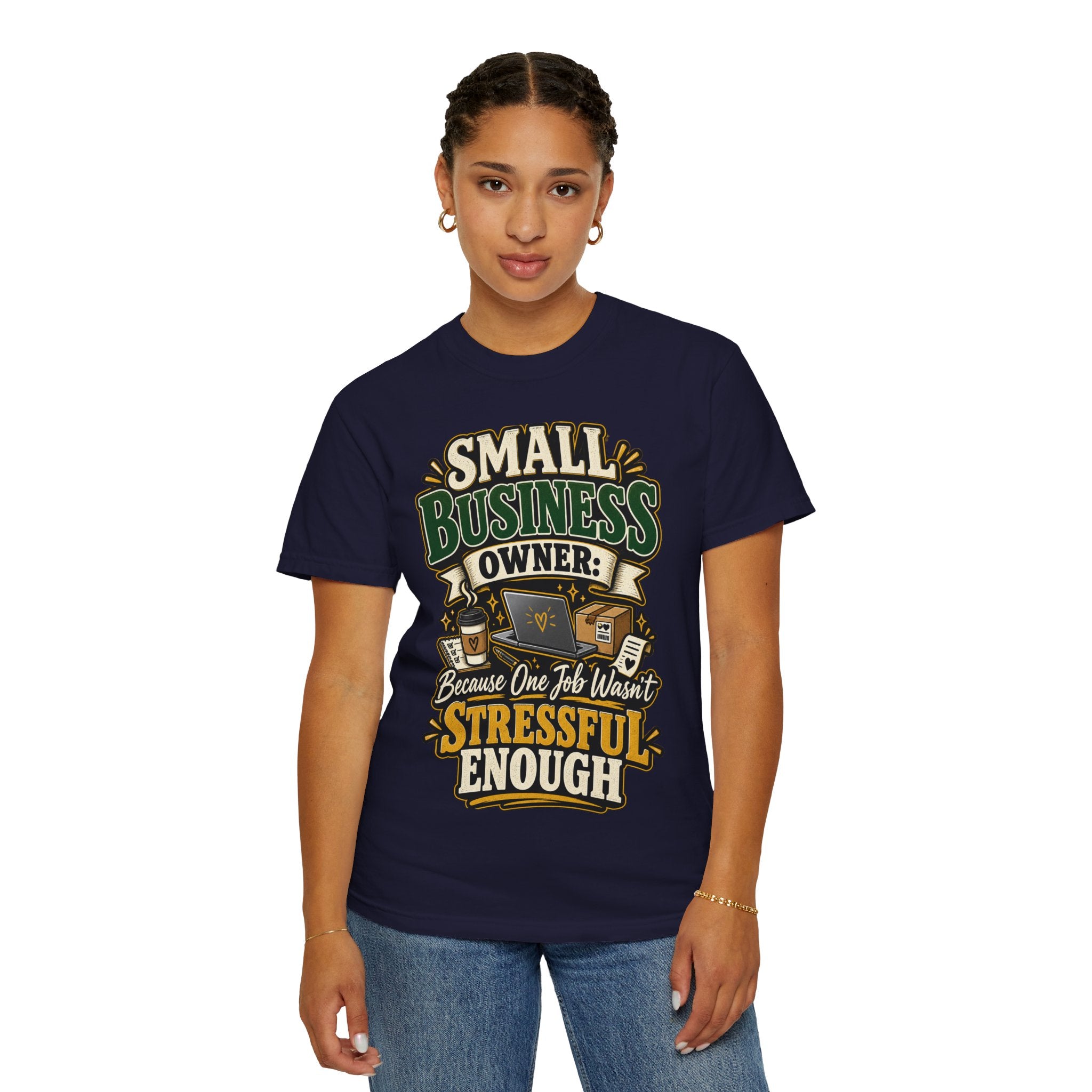 Small Business Owner Funny T-Shirt — “Because One Job Wasn’t Stressful Enough” Graphic Tee
