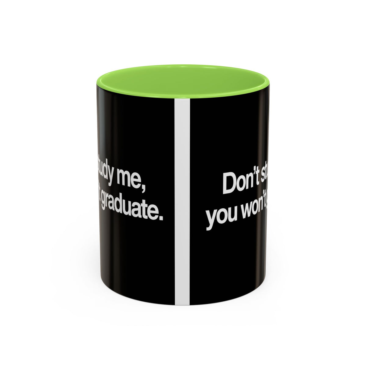 Don’t Study Me, You Won’t Graduate Accent Mug — Funny Statement Coffee Cup