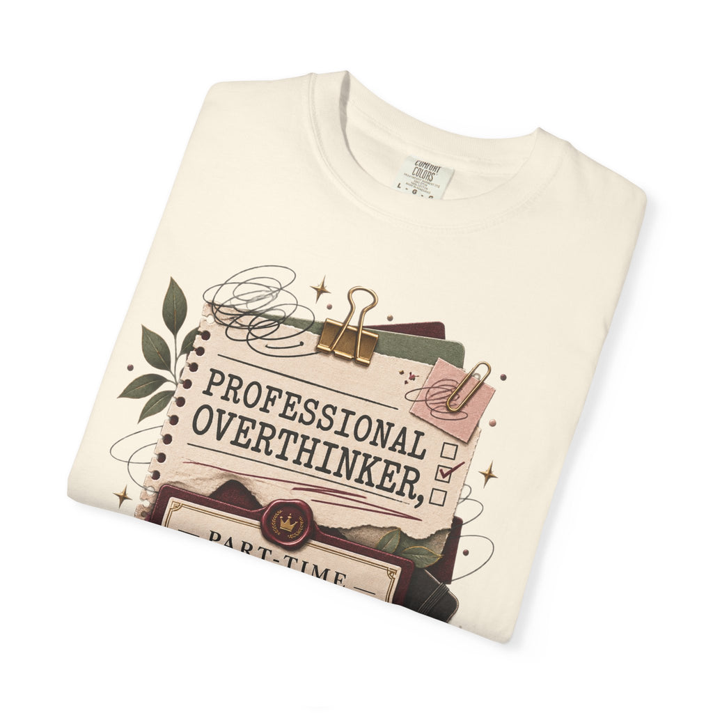 Professional Overthinker Part-Time CEO T-Shirt | Funny Small Business Owner Graphic Tee | Entrepreneur Gift | Garment-Dyed Shirt