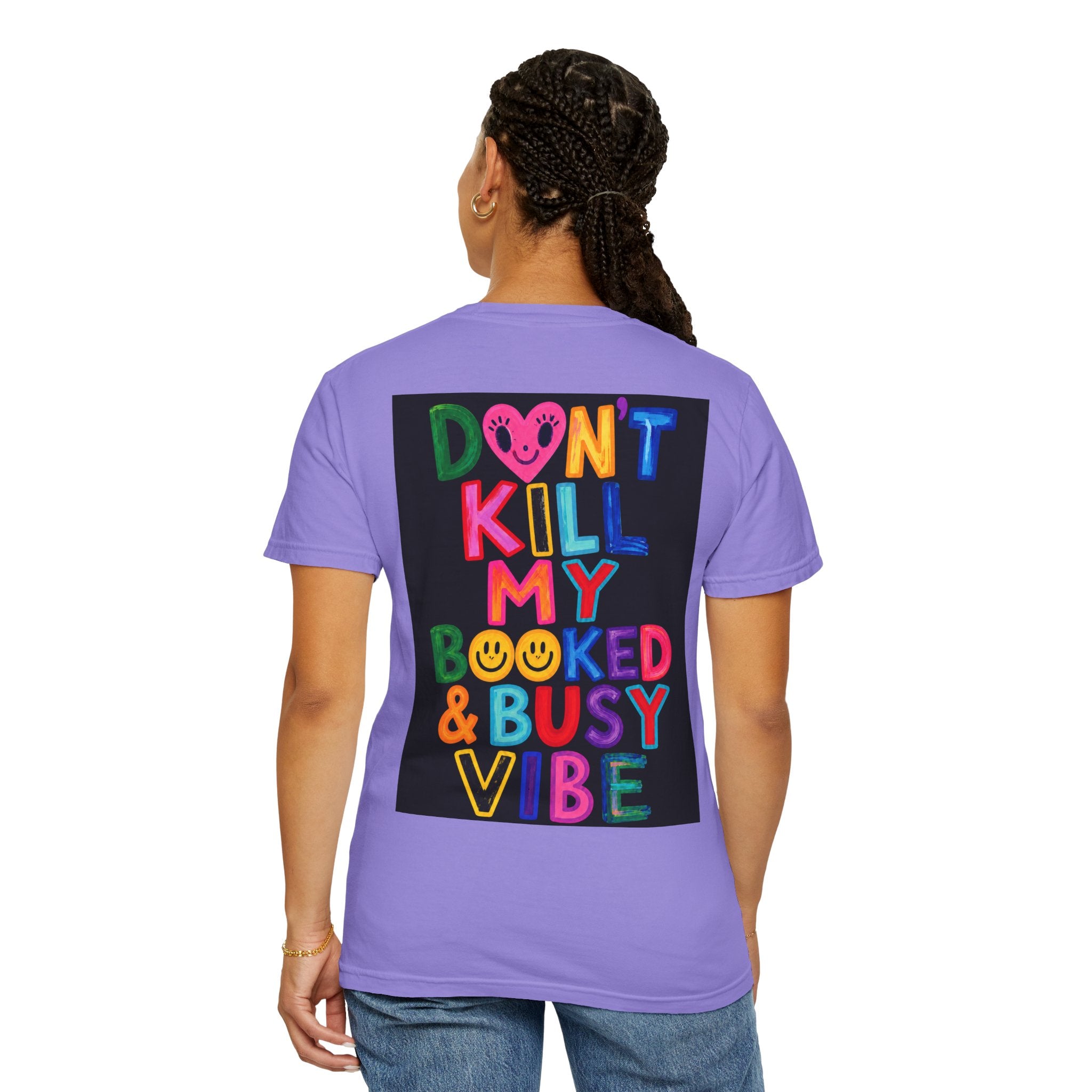 Don’t Kill My Booked & Busy Vibe Garment-Dyed T-Shirt | Colorful Entrepreneur Tee