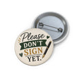 Please Don't Sign Yet Button | Funny Notary Pin | Mobile Notary Badge | Loan Signing Agent Gift | Notary Public Accessory