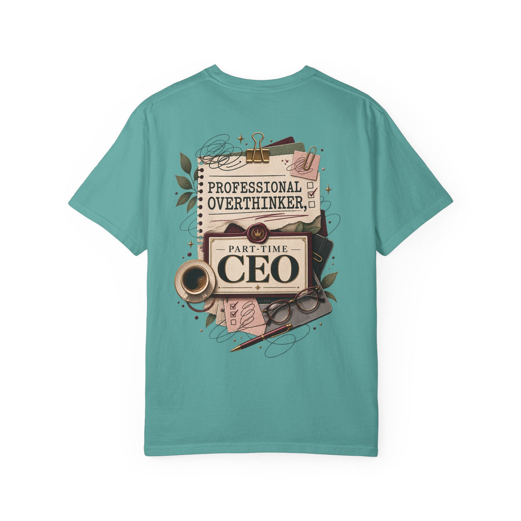 Professional Overthinker Part-Time CEO T-Shirt | Funny Small Business Owner Graphic Tee | Entrepreneur Gift | Garment-Dyed Shirt