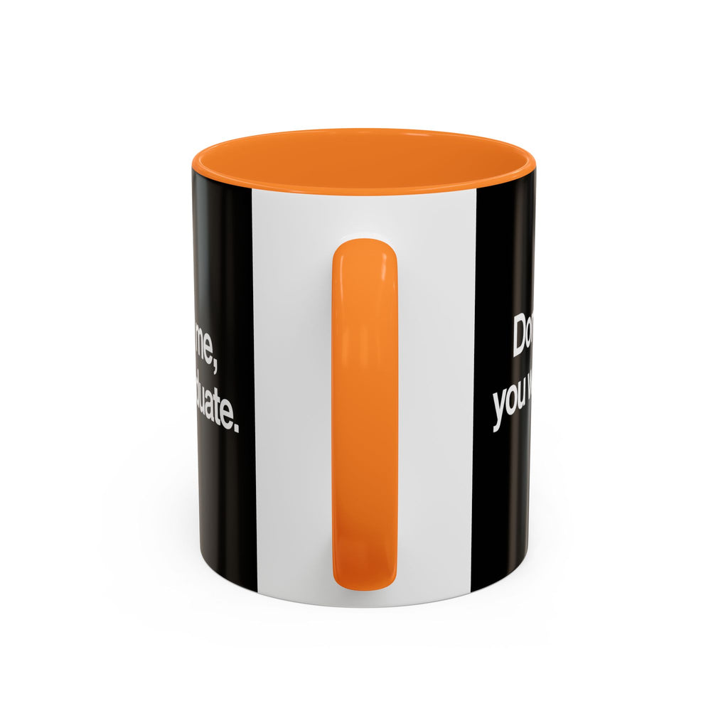 Don’t Study Me, You Won’t Graduate Accent Mug — Funny Statement Coffee Cup