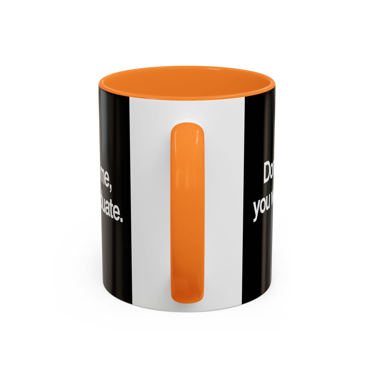 Don’t Study Me, You Won’t Graduate Accent Mug — Funny Statement Coffee Cup