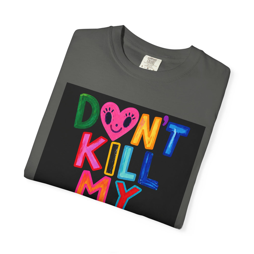 Don’t Kill My Booked & Busy Vibe Garment-Dyed T-Shirt | Colorful Entrepreneur Tee