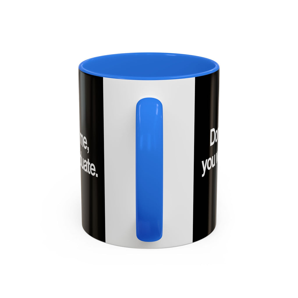 Don’t Study Me, You Won’t Graduate Accent Mug — Funny Statement Coffee Cup