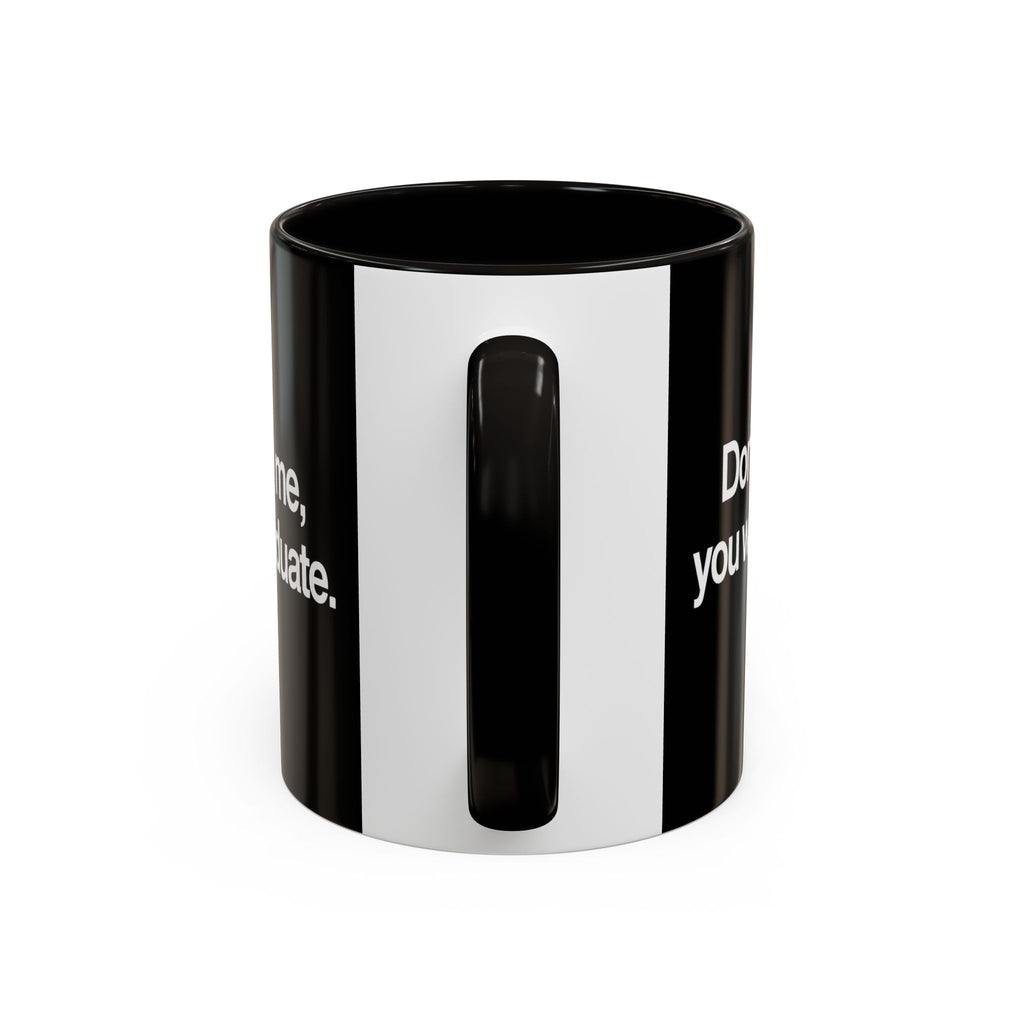 Don’t Study Me, You Won’t Graduate Accent Mug — Funny Statement Coffee Cup