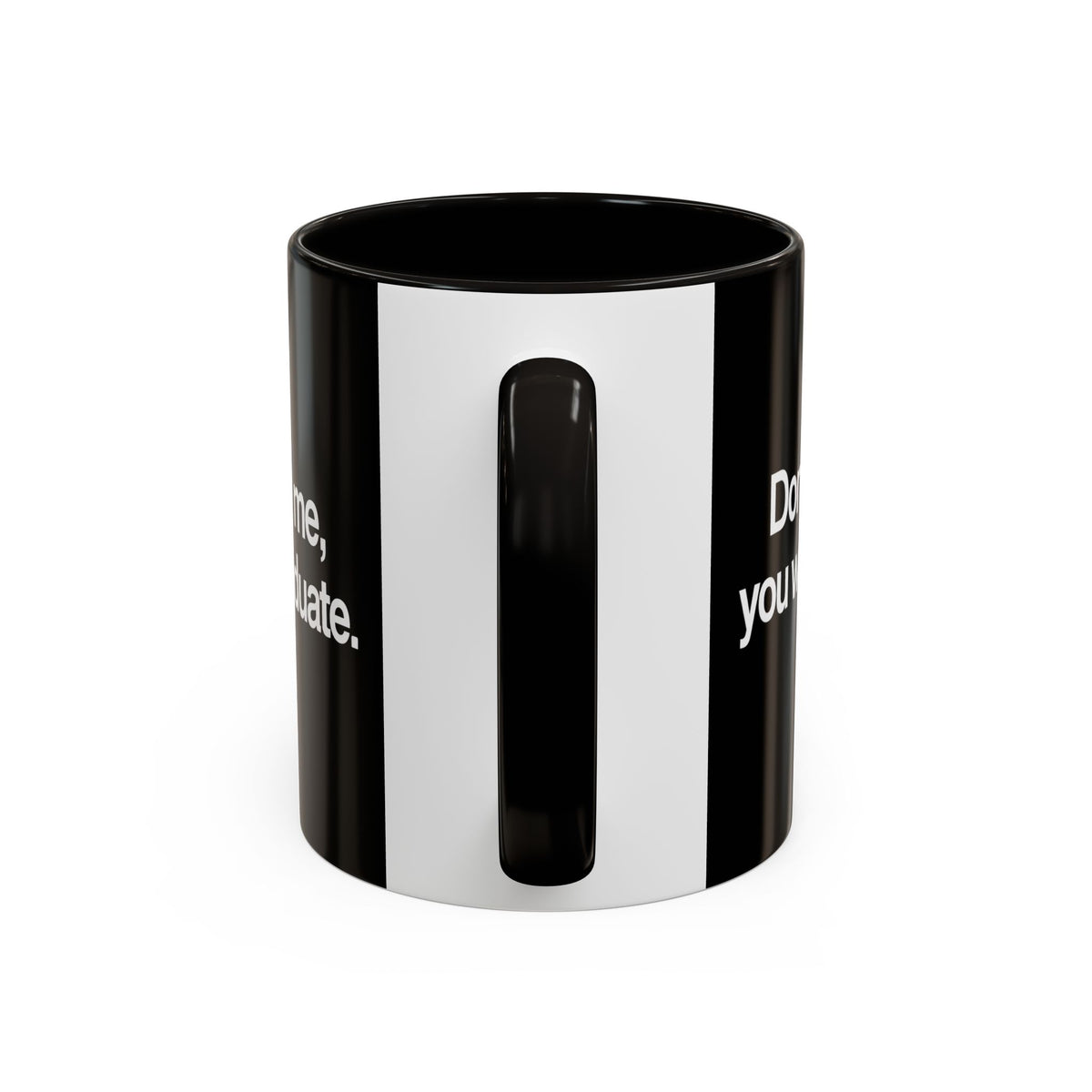 Don’t Study Me, You Won’t Graduate Accent Mug — Funny Statement Coffee Cup
