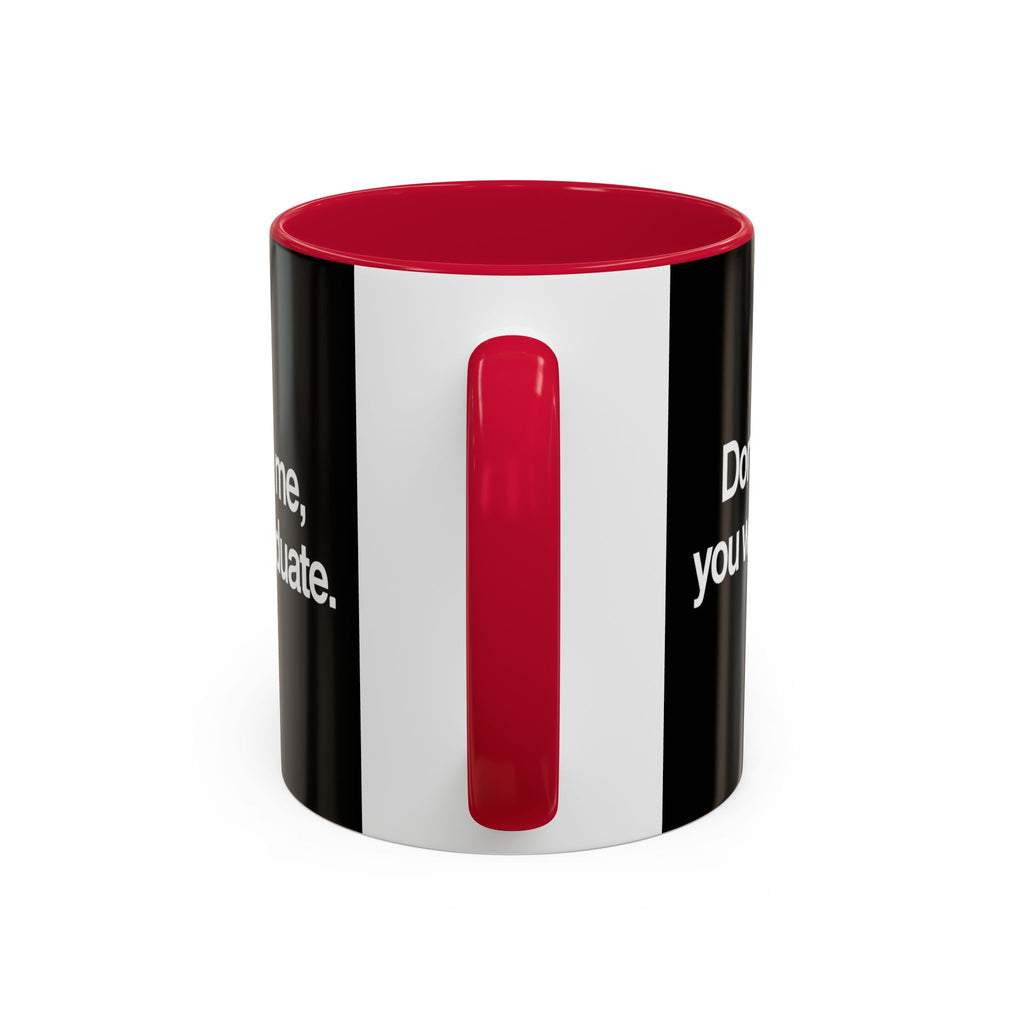 Don’t Study Me, You Won’t Graduate Accent Mug — Funny Statement Coffee Cup