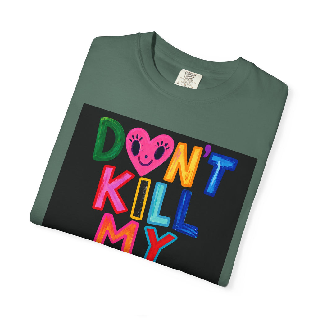 Don’t Kill My Booked & Busy Vibe Garment-Dyed T-Shirt | Colorful Entrepreneur Tee