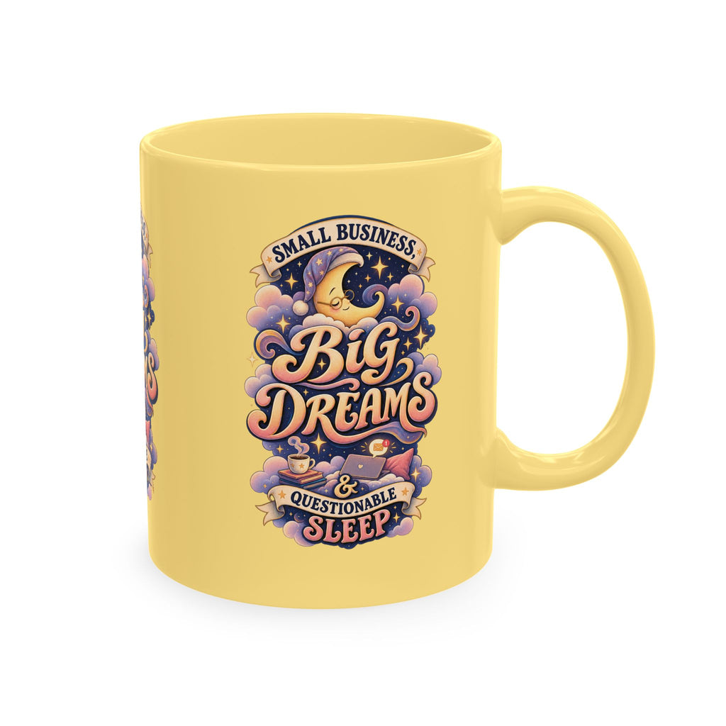 Small Business, Big Dreams & Questionable Sleep 11 oz Mug — Funny Entrepreneur Coffee Cup