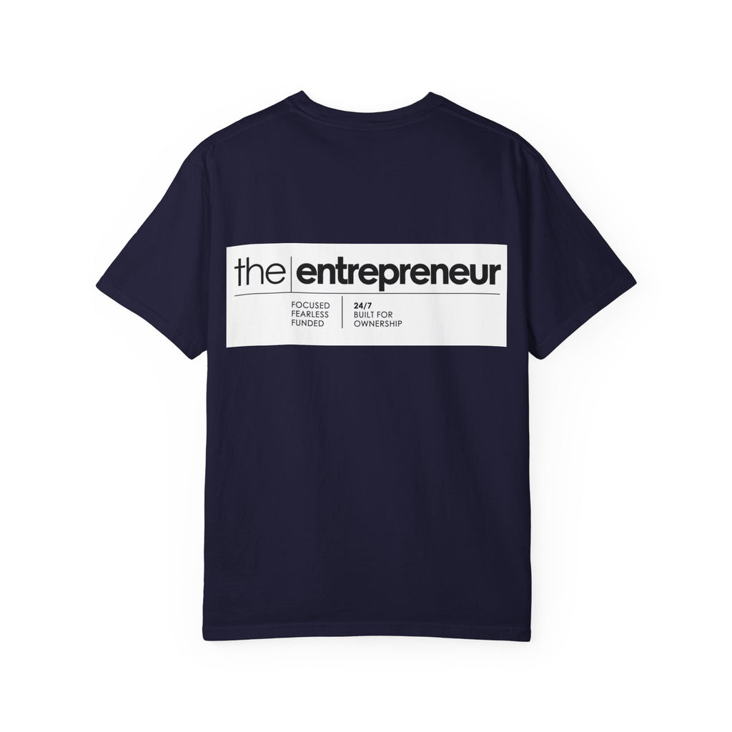 The Entrepreneur Garment-Dyed T-Shirt — Focused, Fearless, Funded Business Owner Tee