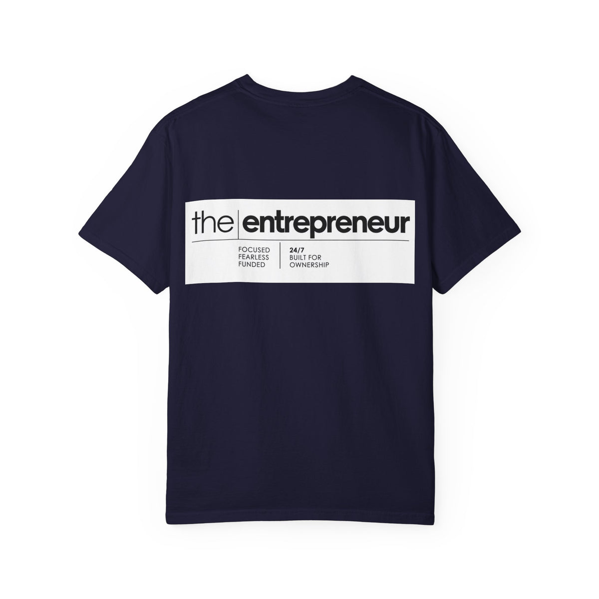 The Entrepreneur Garment-Dyed T-Shirt — Focused, Fearless, Funded Business Owner Tee
