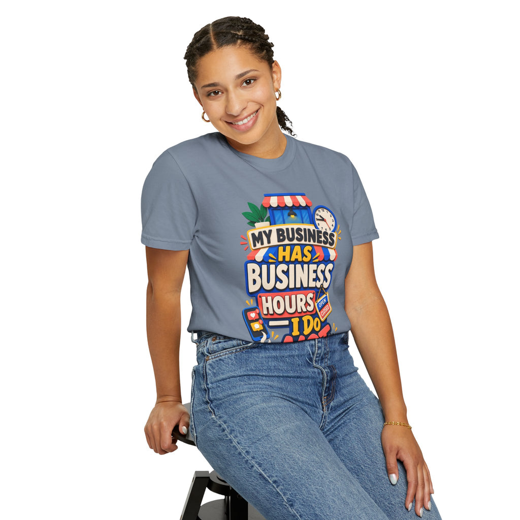 Funny Small Business Owner T-Shirt — “My Business Has Business Hours, I Do Not” Graphic Tee