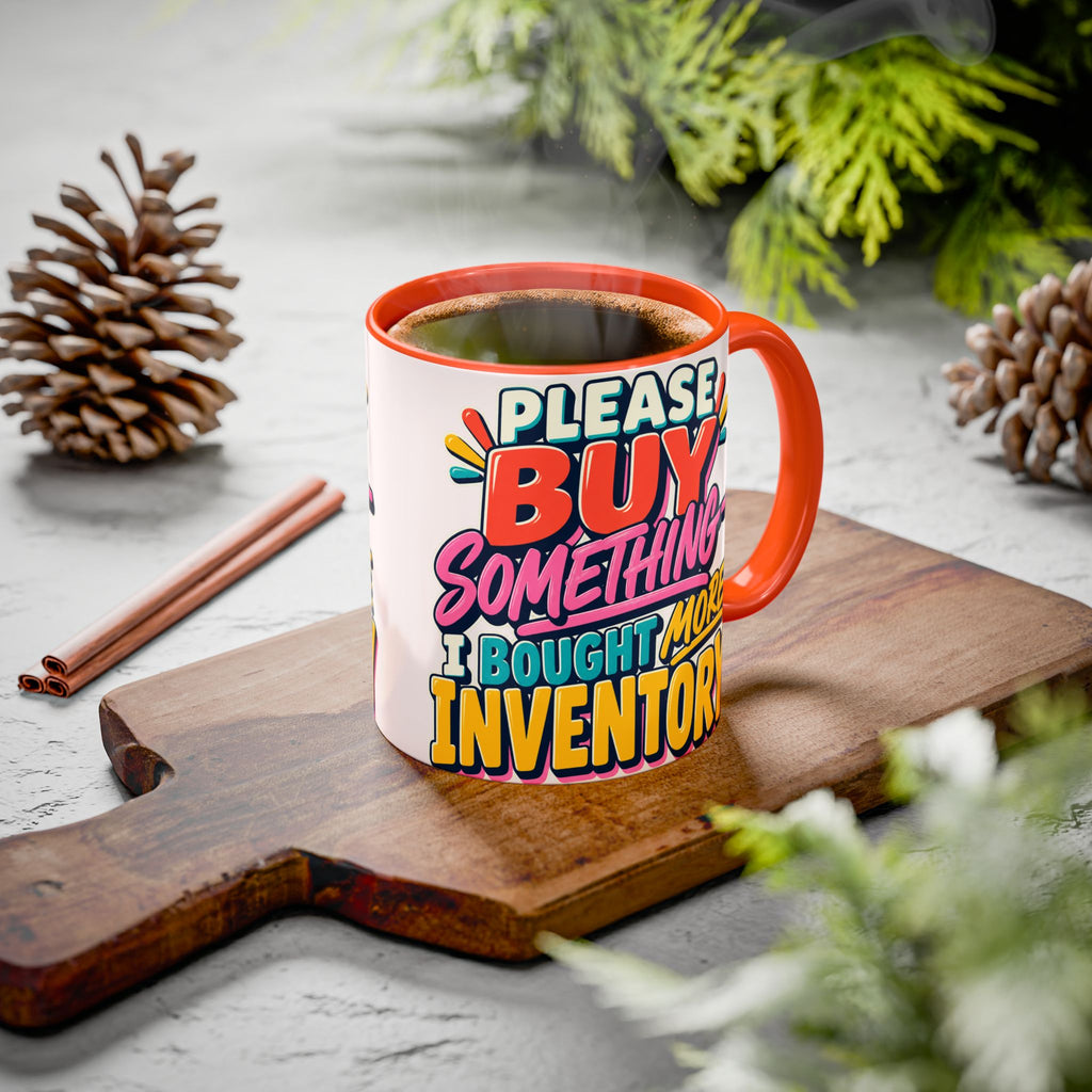 Please Buy Something—I Bought More Inventory Mug | Funny Small Business Owner Coffee Cup | Entrepreneur and Vendor Gift