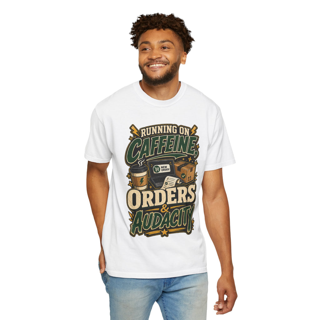 Funny Small Business Owner T-Shirt — “Running on Caffeine, Orders & Audacity” Graphic Tee