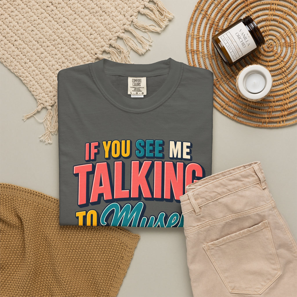 Funny Staff Meeting T-Shirt — “If You See Me Talking to Myself” Colorful Typography Graphic Tee
