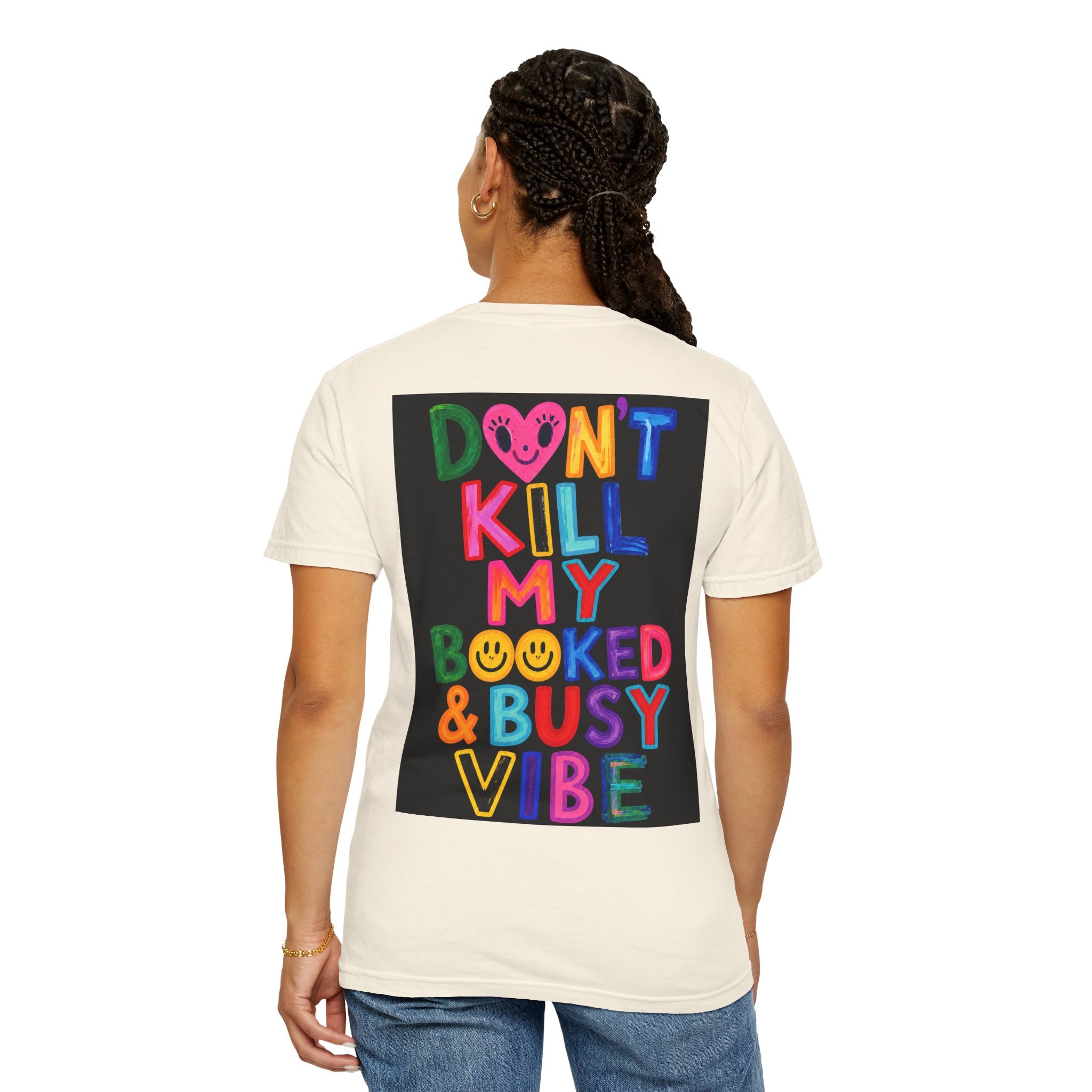 Don’t Kill My Booked & Busy Vibe Garment-Dyed T-Shirt | Colorful Entrepreneur Tee