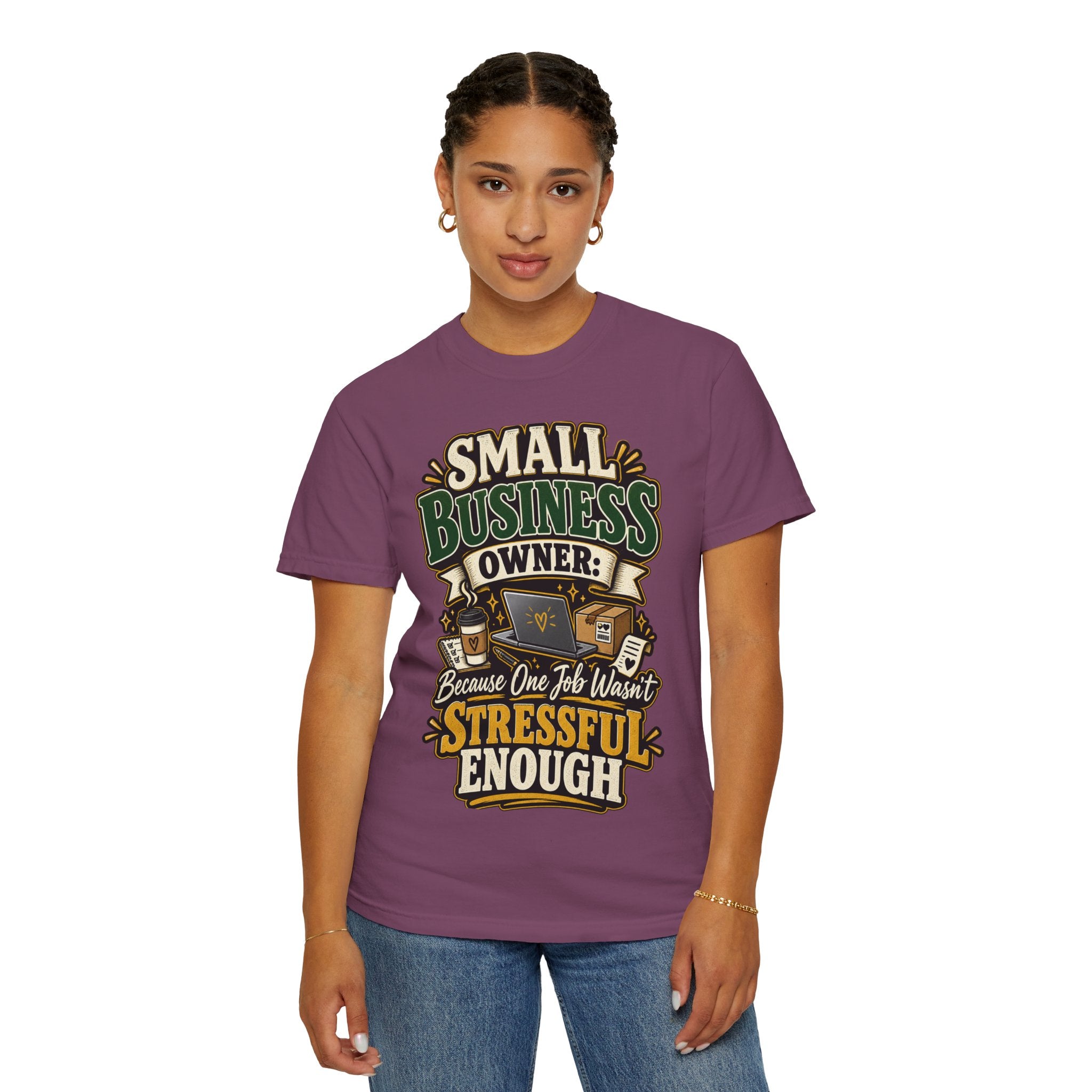 Small Business Owner Funny T-Shirt — “Because One Job Wasn’t Stressful Enough” Graphic Tee