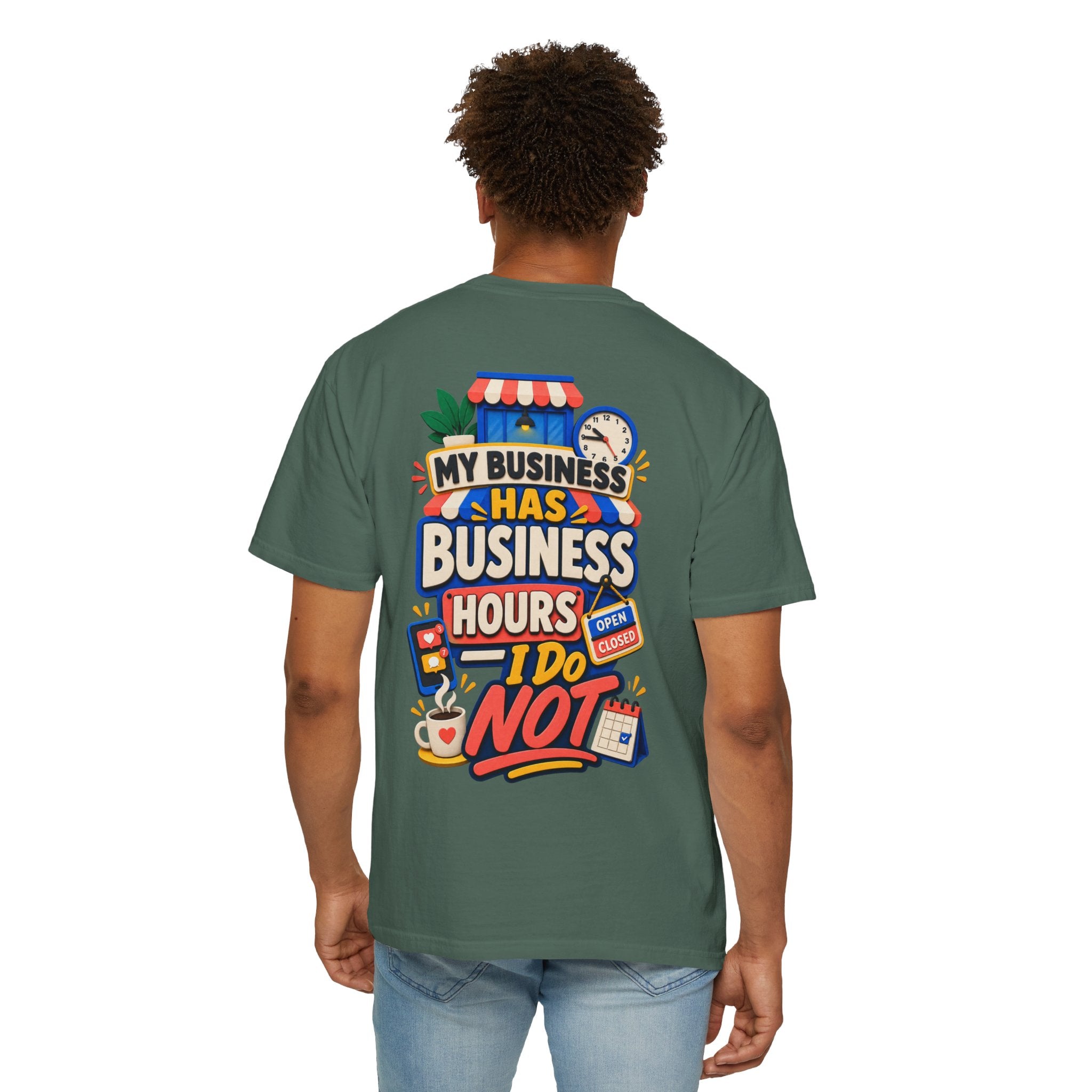 Funny Small Business Owner T-Shirt — “My Business Has Business Hours, I Do Not” Graphic Tee