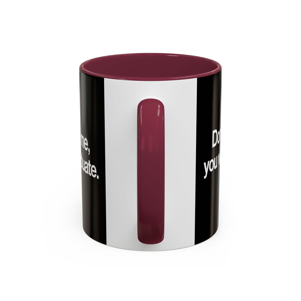 Don’t Study Me, You Won’t Graduate Accent Mug — Funny Statement Coffee Cup